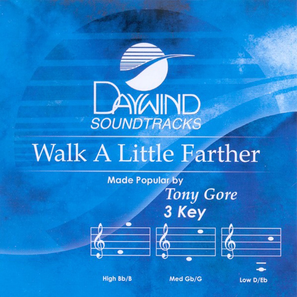 Walk a Little Farther - Tony Gore (Christian Accompaniment Tracks ...